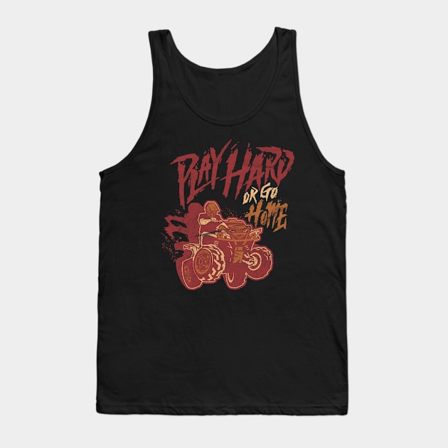 Play Hard or Go Home Tank Top by Cooldruck